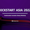 Kickstart Asia 2022_Transformative Innovation Startup Workshop